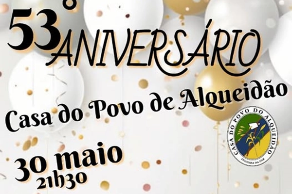 Evento - 53º Aniversário Casa do Povo de Alqueidão - Alqueidão - Junta de Freguesia de Alqueidão| Figueira da Foz| Região de Coimbra - 30 de maio de 2025 das 21:30 as 23:55