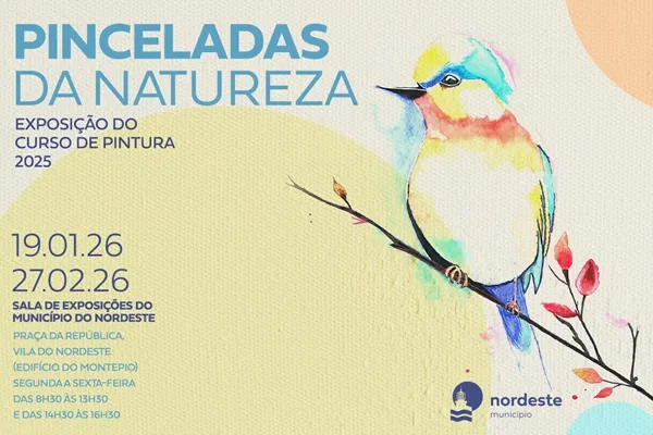 Evento - "Pinceladas da natureza" - Praça da República S/N 9630-141 Nordeste| Nordeste| Região Autónoma dos Açores - De 19 de janeiro de 2026 a 27 de fevereiro de 2026 das 08:30 as 16:30