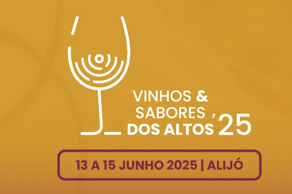 Evento - Feira dos Vinhos e dos Sabores dos Altos - Alijó| Alijó| Douro - De 14 de junho de 2024 a 16 de junho de 2024