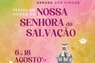 Evento - Seculares Festejos em Honra de Nossa Senhora da Salvação - Arruda dos Vinhos - De 6 a 18 de Agosto